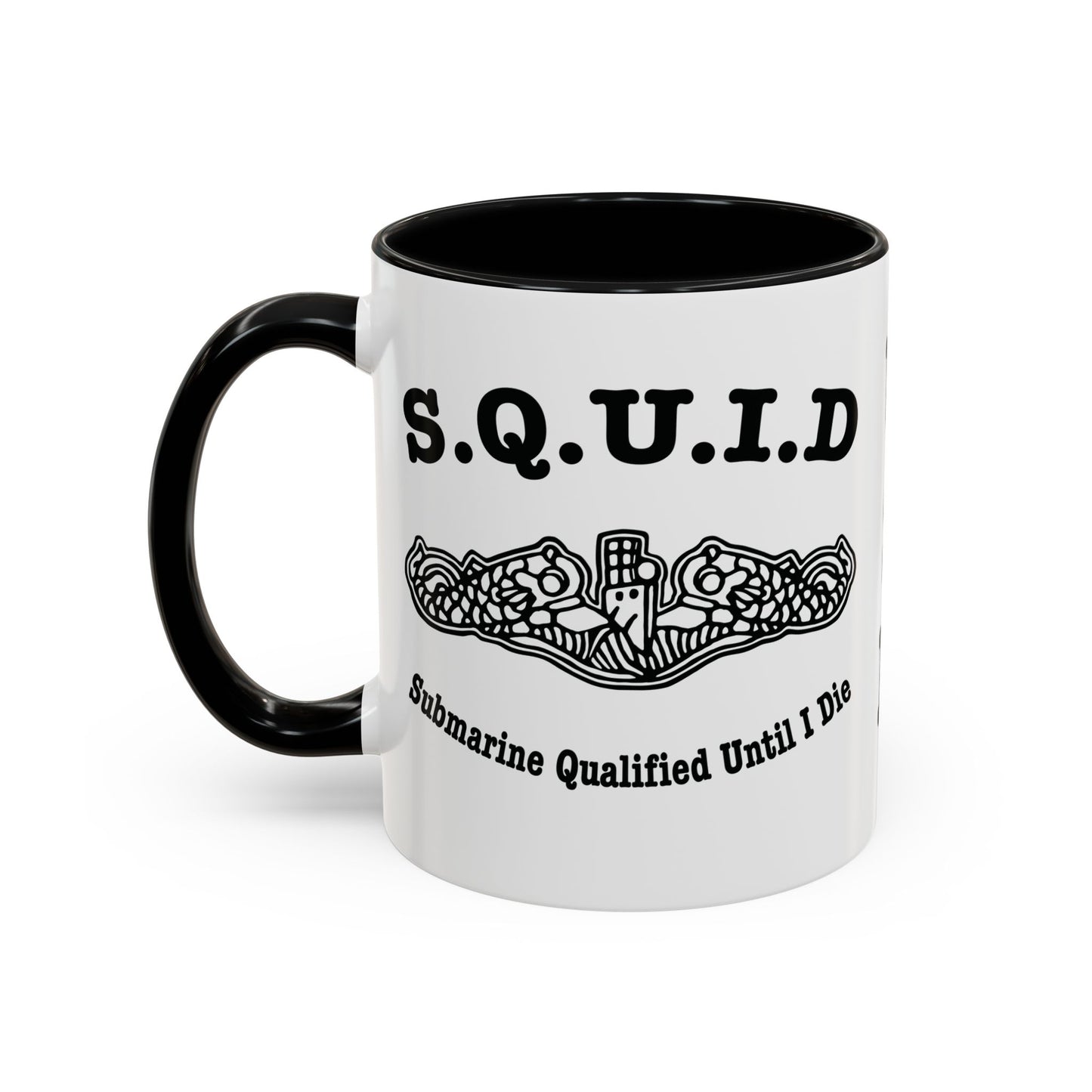 United States Navy S.Q.U.I.D. Submarine Qualified Until I Die Submarine Force Silent Service Accent Coffee Mugs