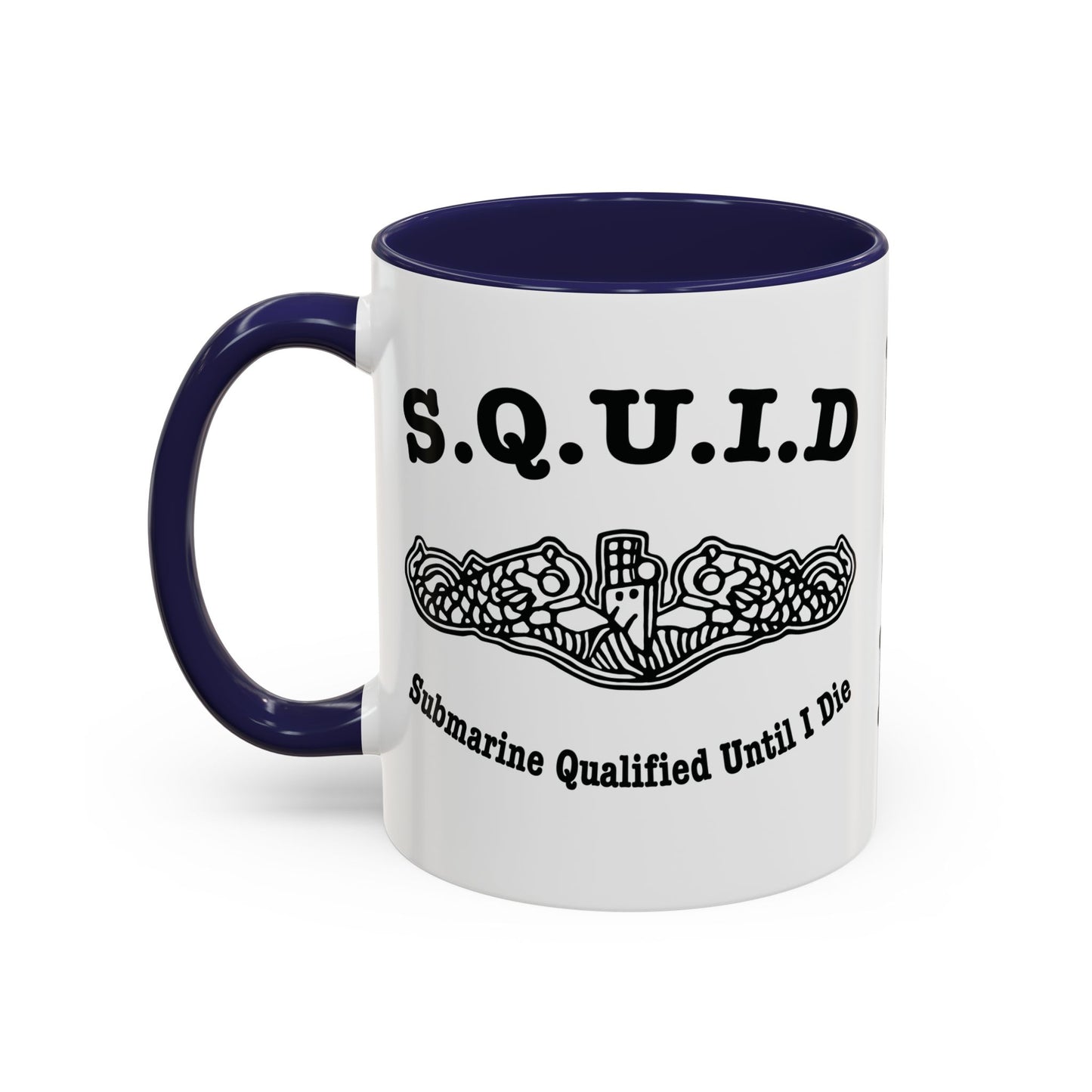 United States Navy S.Q.U.I.D. Submarine Qualified Until I Die Submarine Force Silent Service Accent Coffee Mugs