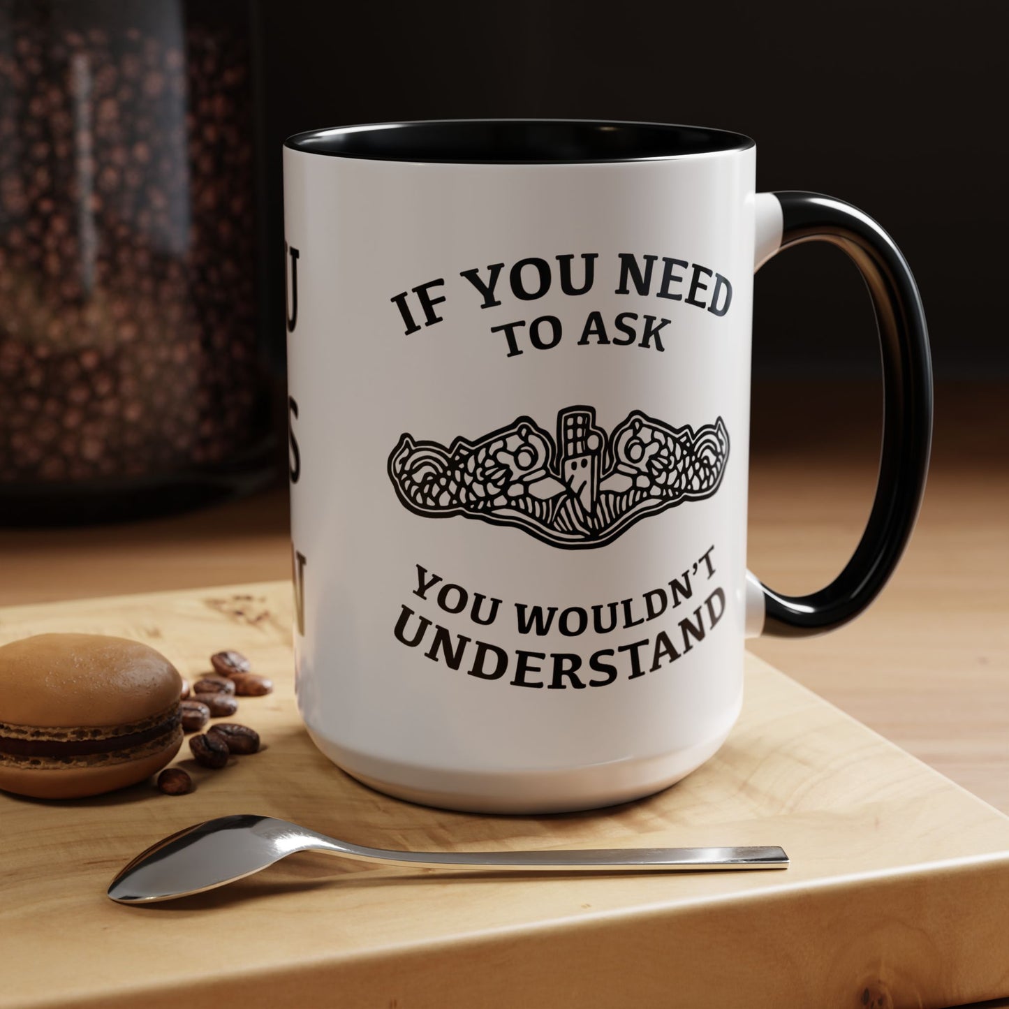 US Navy Submarine Force Silent Service Dolphins If You Need To Ask You Wouldn't Understand Accent Coffee Mugs
