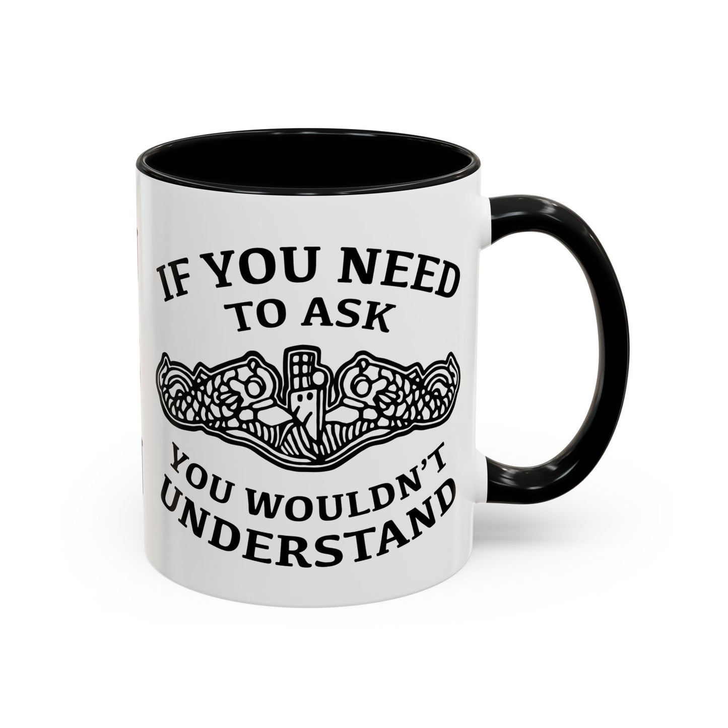 US Navy Submarine Force Silent Service Dolphins If You Need To Ask You Wouldn't Understand Accent Coffee Mugs