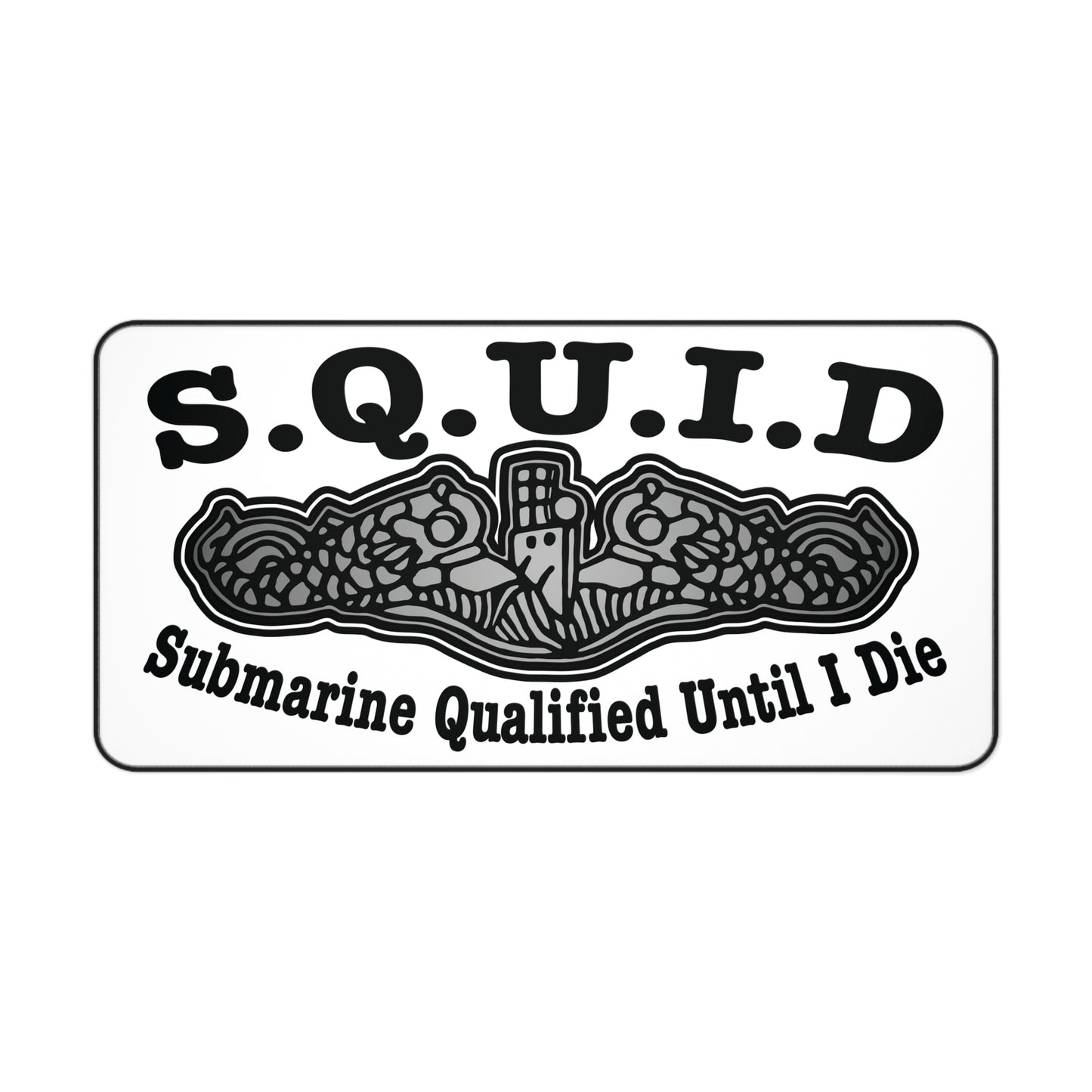 United States S.Q.U.I.D. Submarine Qualified Until I Die Desk Mat