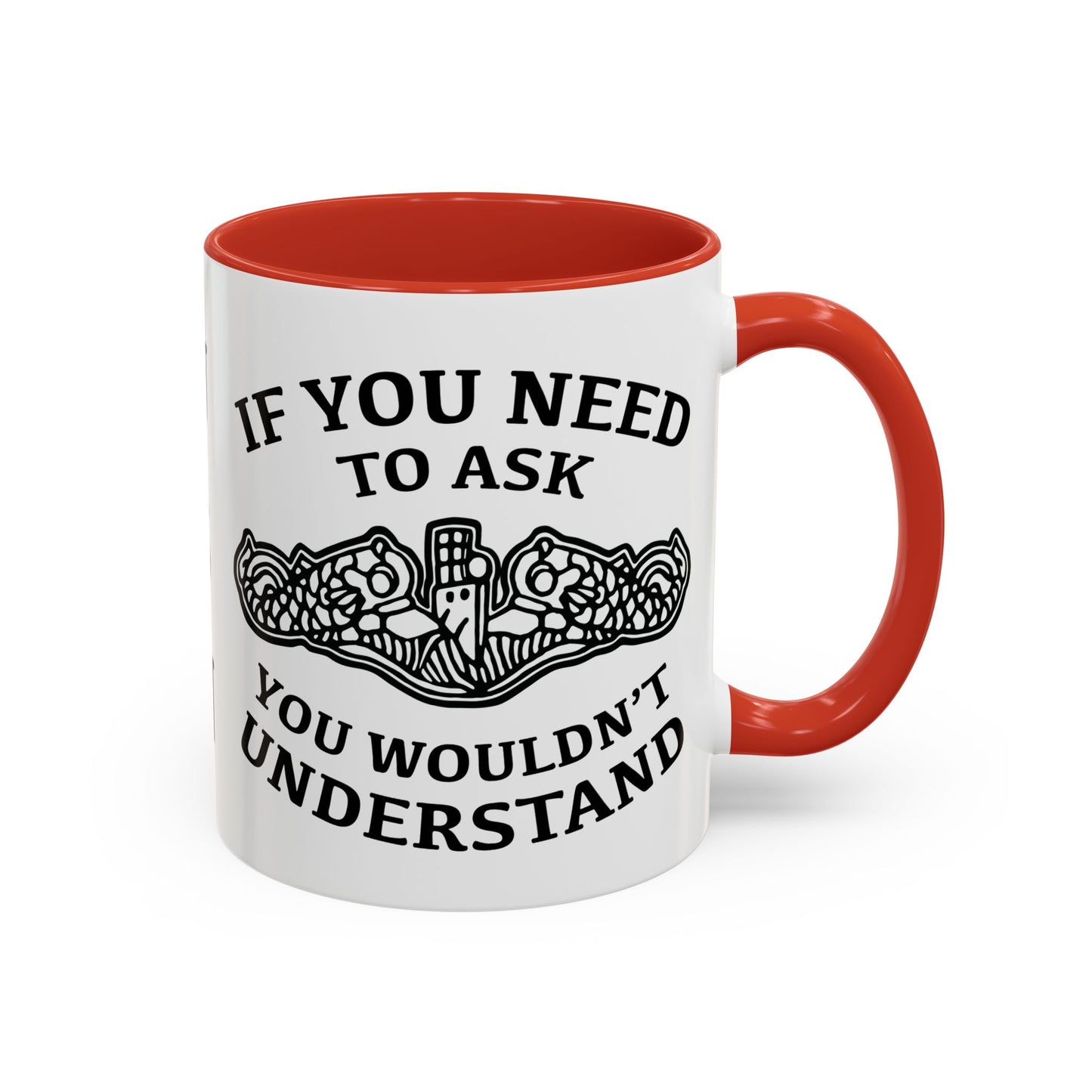 US Navy Submarine Force Silent Service Dolphins If You Need To Ask You Wouldn't Understand Accent Coffee Mugs