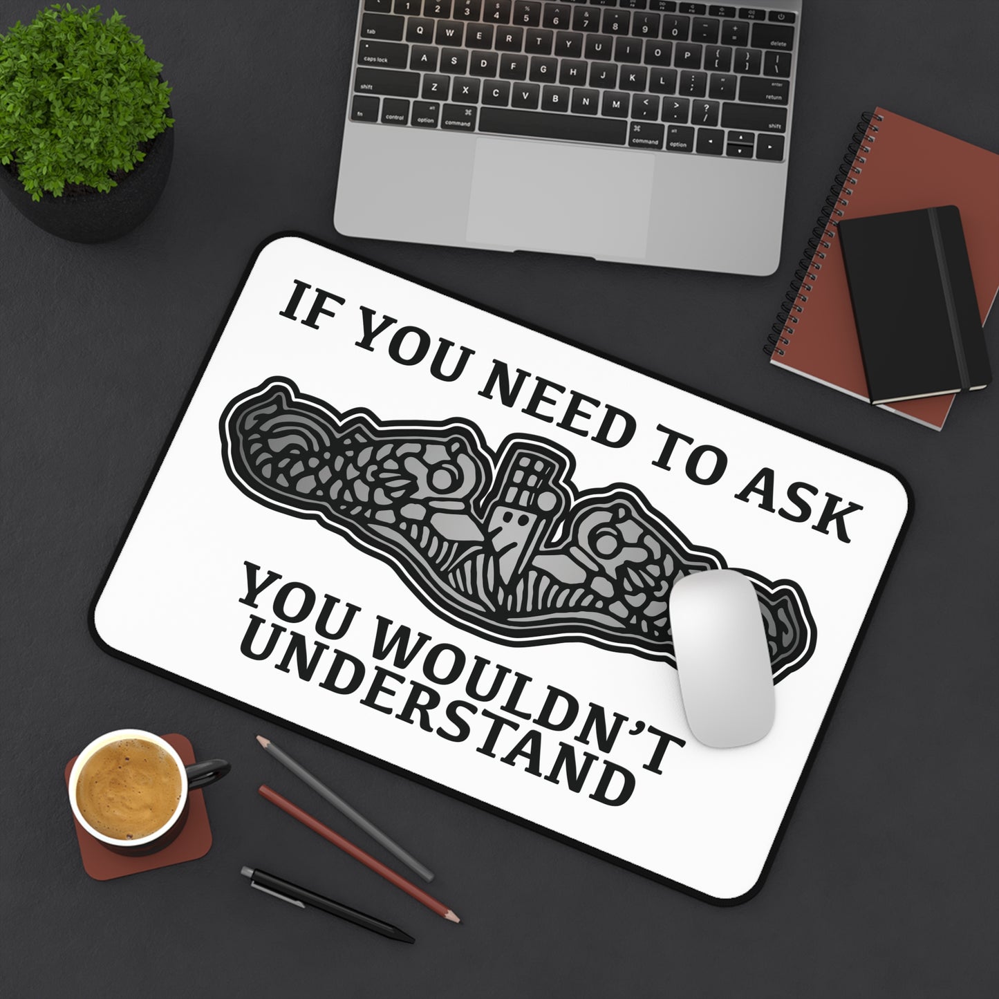 U.S. Submarine Dolphins If You Need To Ask You Wouldn't Understand Desk Mat