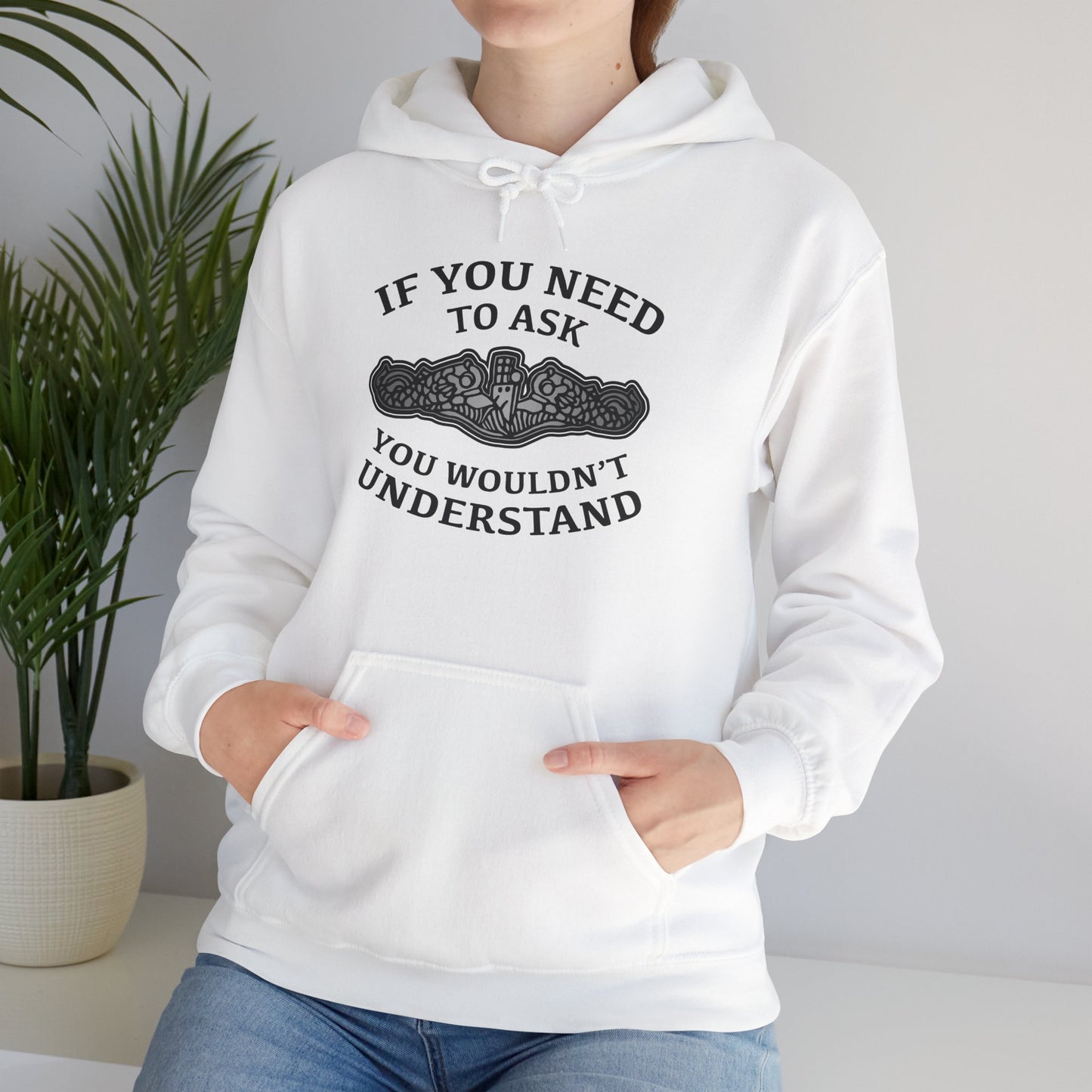U.S. Submarine Silver Dolphins If You Need To Ask You Wouldn't Understand Unisex Heavy Blend™ Hooded Sweatshirt