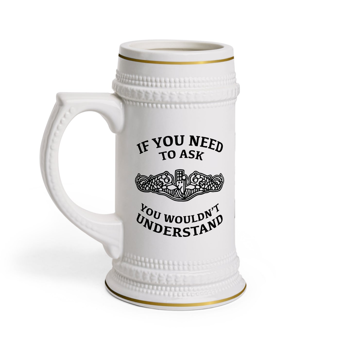 US Navy Submarine Dolphins If You Need To Ask You Wouldn't Understand Stein Mug