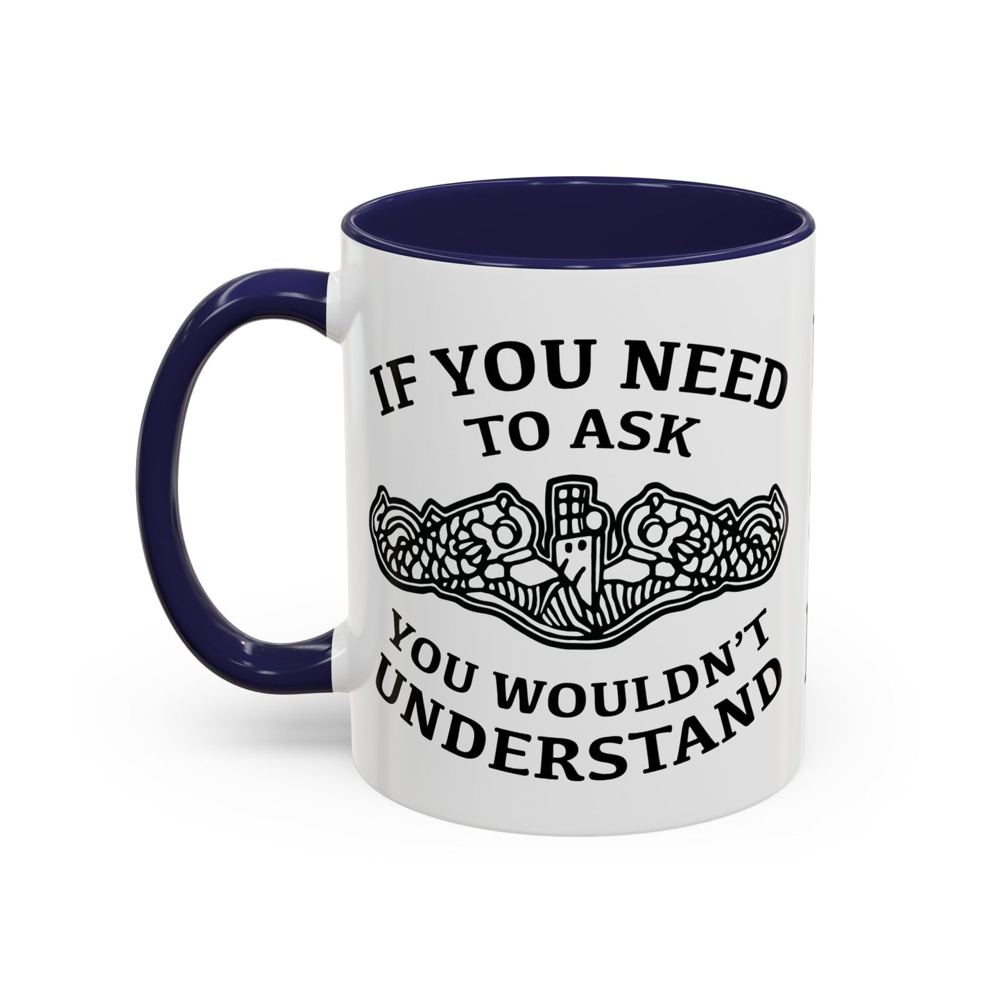 US Navy Submarine Force Silent Service Dolphins If You Need To Ask You Wouldn't Understand Accent Coffee Mugs