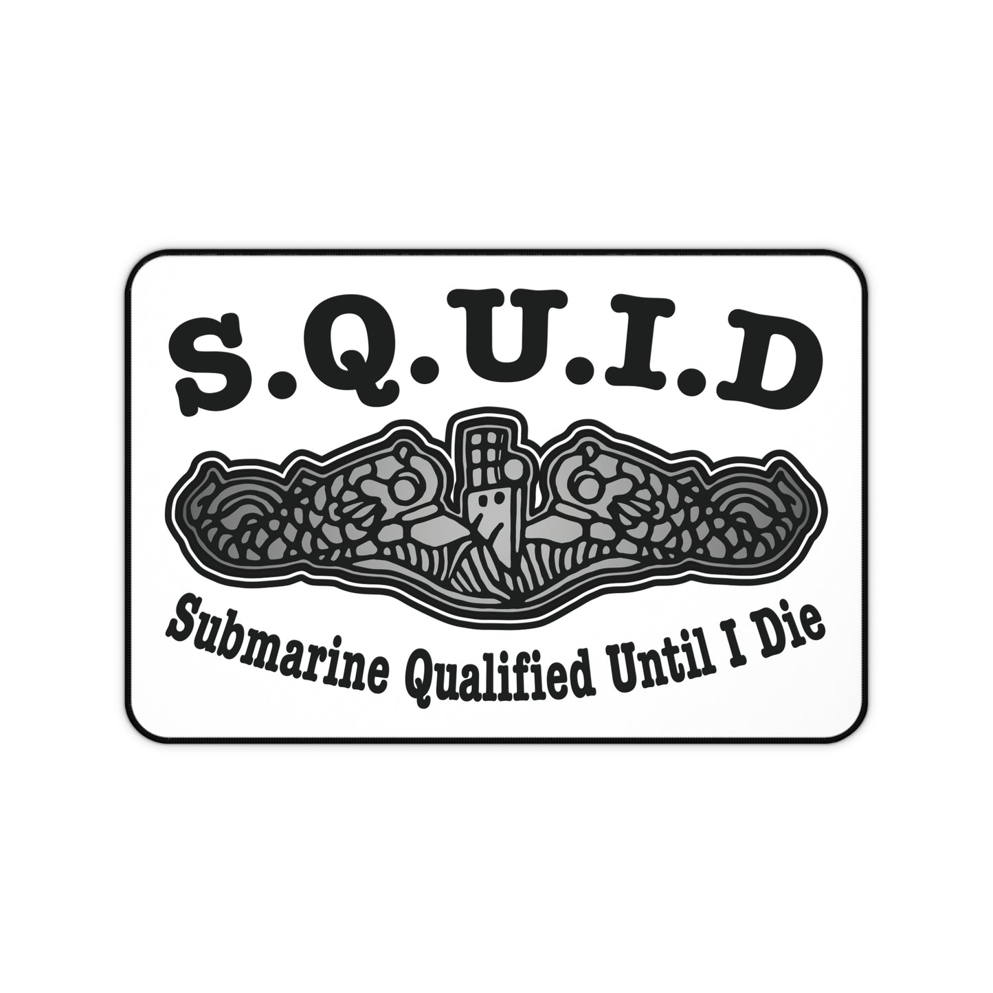 United States S.Q.U.I.D. Submarine Qualified Until I Die Desk Mat