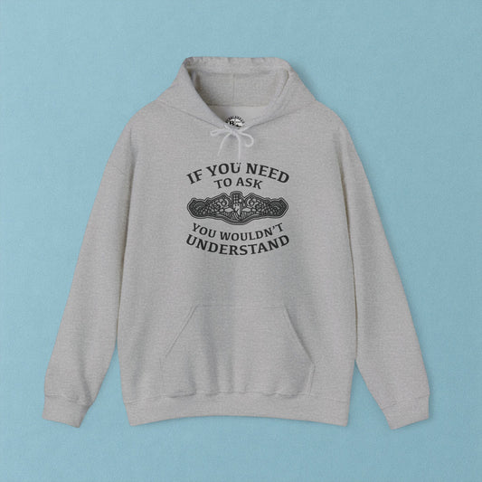 U.S. Submarine Silver Dolphins If You Need To Ask You Wouldn't Understand Unisex Heavy Blend™ Hooded Sweatshirt