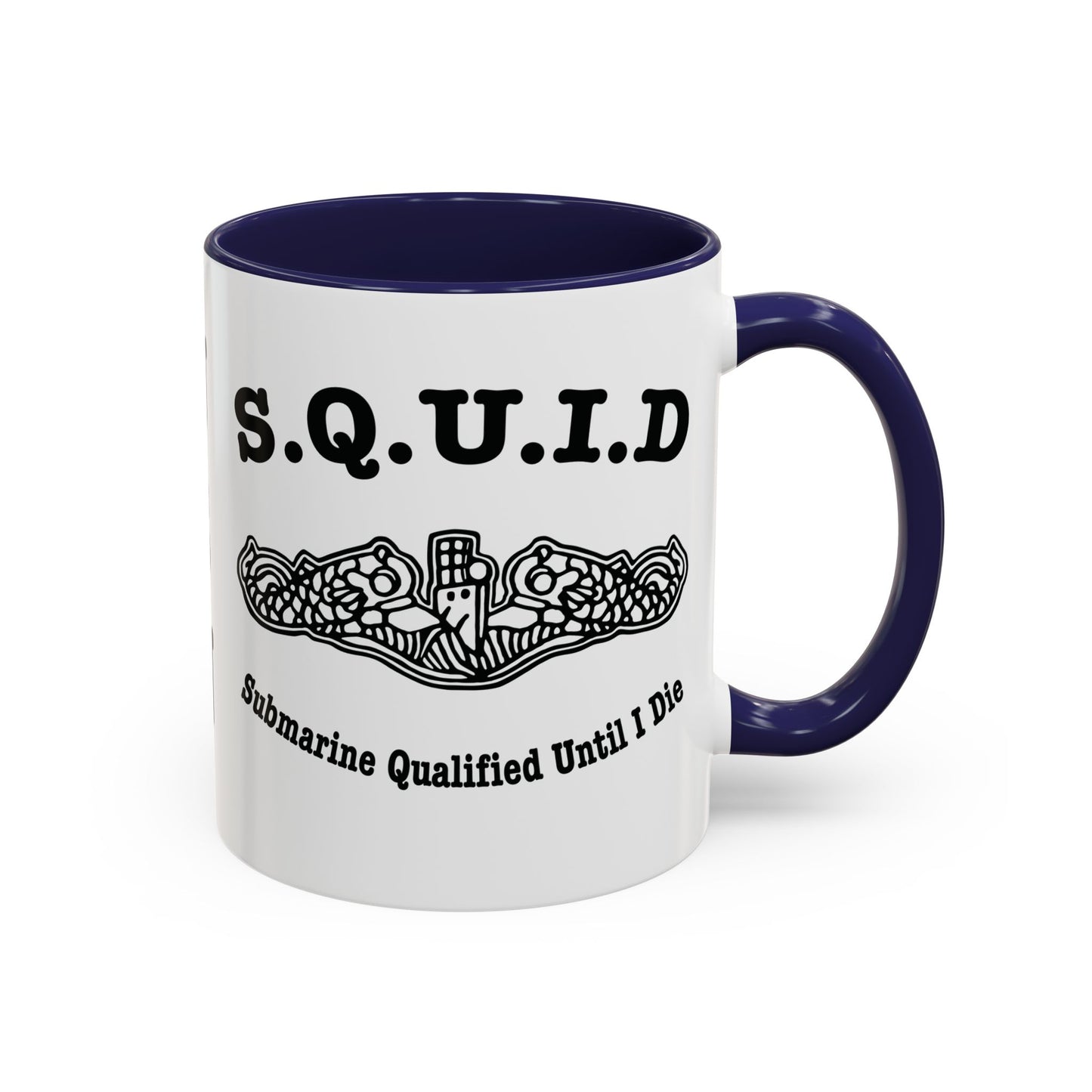 United States Navy S.Q.U.I.D. Submarine Qualified Until I Die Submarine Force Silent Service Accent Coffee Mugs