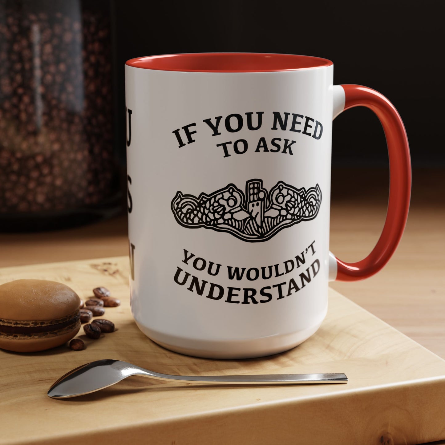 US Navy Submarine Force Silent Service Dolphins If You Need To Ask You Wouldn't Understand Accent Coffee Mugs