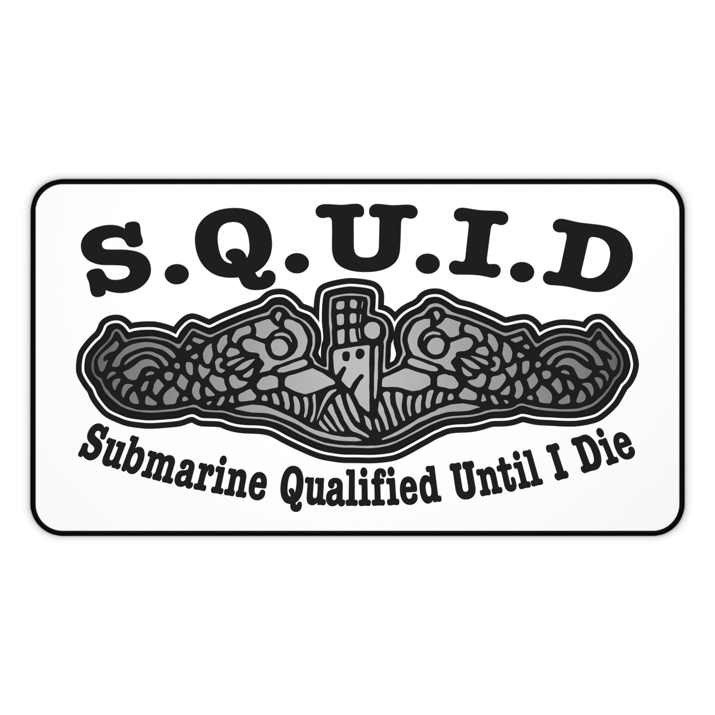 United States S.Q.U.I.D. Submarine Qualified Until I Die Desk Mat