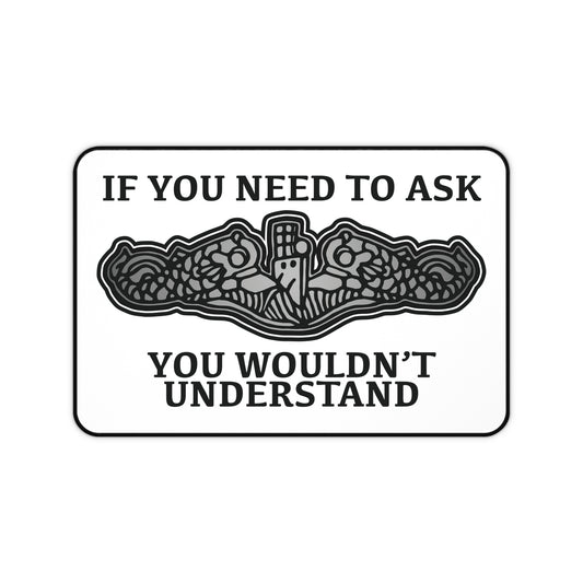 U.S. Submarine Dolphins If You Need To Ask You Wouldn't Understand Desk Mat