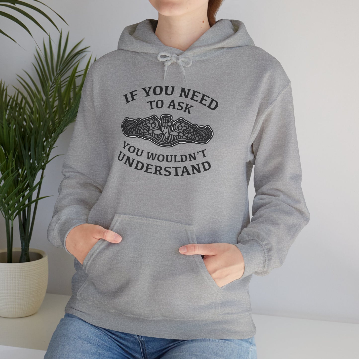 U.S. Submarine Silver Dolphins If You Need To Ask You Wouldn't Understand Unisex Heavy Blend™ Hooded Sweatshirt