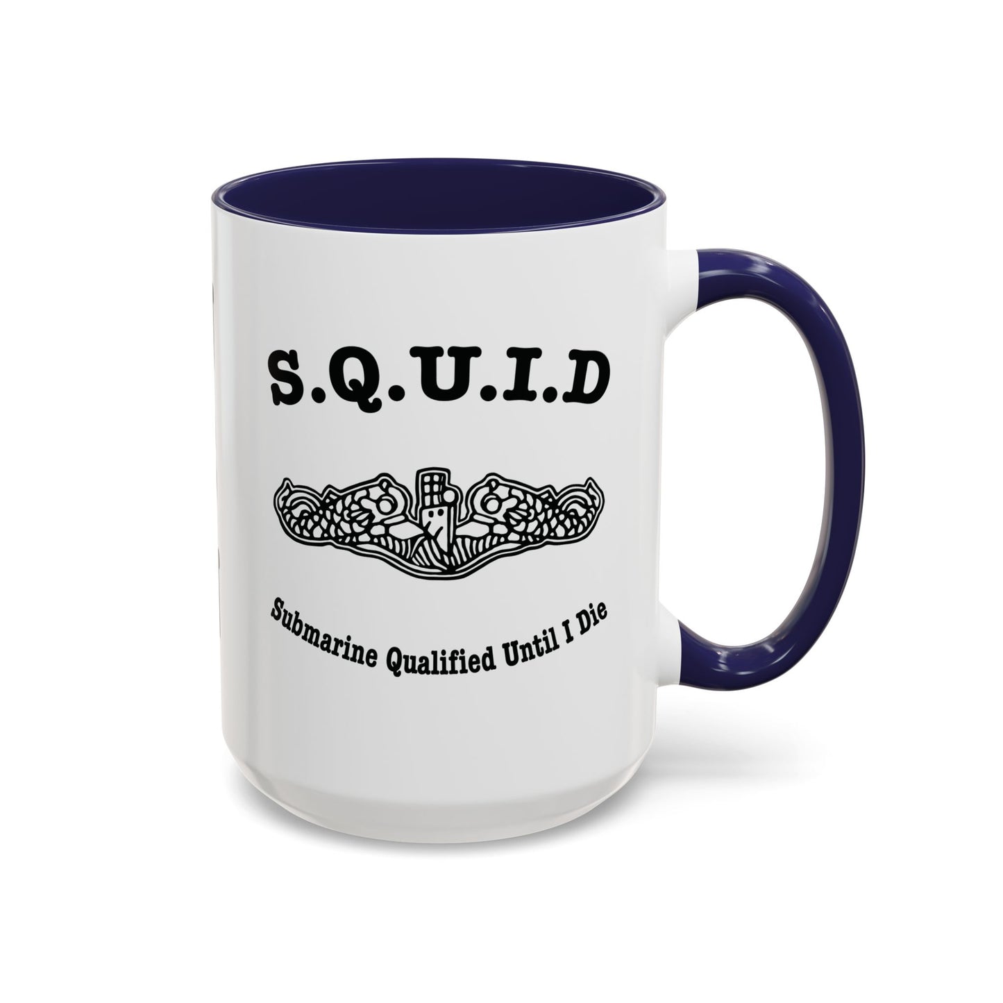 United States Navy S.Q.U.I.D. Submarine Qualified Until I Die Submarine Force Silent Service Accent Coffee Mugs