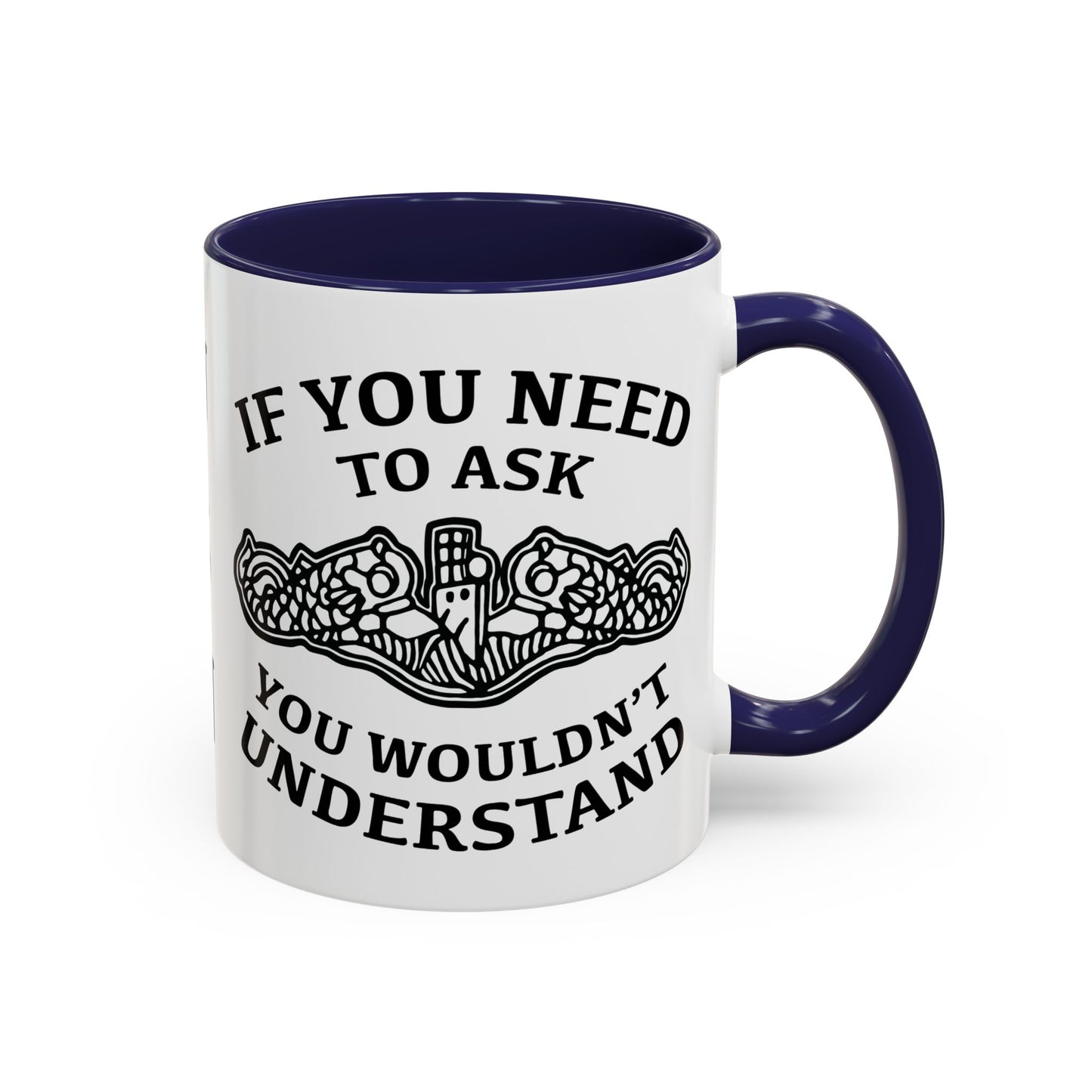 US Navy Submarine Force Silent Service Dolphins If You Need To Ask You Wouldn't Understand Accent Coffee Mugs
