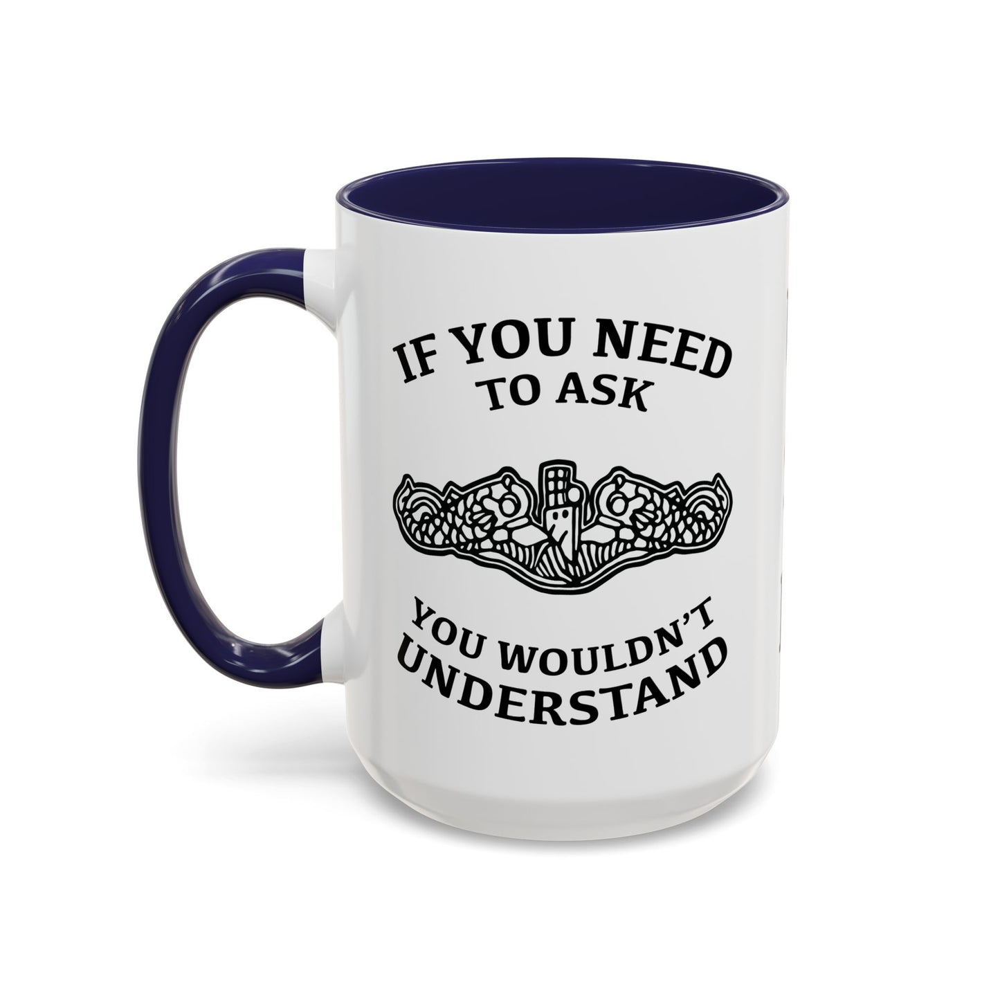 US Navy Submarine Force Silent Service Dolphins If You Need To Ask You Wouldn't Understand Accent Coffee Mugs